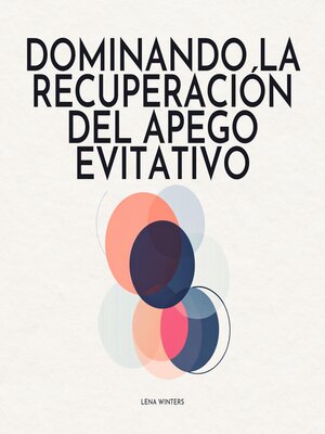cover image of Dominando la Recuperación del Apego Evitativo